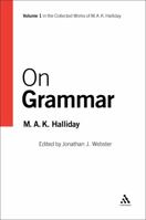 On Grammar (Collected Works of M. a. K. Halliday) 0826488226 Book Cover