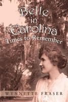 Belle in Carolina: Times to Remember 1490813098 Book Cover