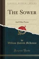The Sower: And Other Poems 1359570276 Book Cover