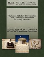 Wyman v. Rothstein U.S. Supreme Court Transcript of Record with Supporting Pleadings 1270600990 Book Cover