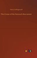 The Cruise of the Nonsuch Buccaneer 1523749962 Book Cover
