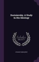 Dostoievsky: A Study in His Ideology 1017370702 Book Cover