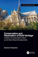 Conservation and Restoration of Built Heritage: A History of Conservation Culture and Its More Recent Developments 0367750961 Book Cover