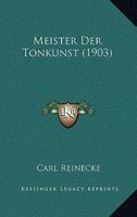 Meister Der Tonkunst (1903) 1167694333 Book Cover