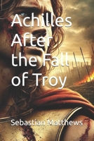 Achilles After the Fall of Troy B0DR9847H7 Book Cover