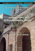 Current Topics in Astrofundamental Physics - 1st Course in the International School of Astrophysics "d Chalonge" 9810211473 Book Cover