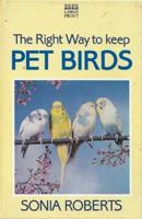 Right Way to Keep Pet Birds 0517121115 Book Cover