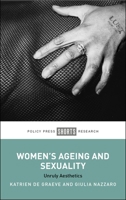 Women's Ageing and Sexuality : Unruly Aesthetics 1447370066 Book Cover