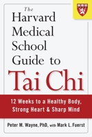 The Harvard Medical School Guide to Tai Chi: 12 Weeks to a Healthy Body, Strong Heart, and Sharp Mind 1590309421 Book Cover