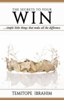 The Secrets to Your Win: ...Simple Little Things That Make All the Difference 0999049704 Book Cover