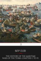 The History Of The Maritime Wars Of The Turks, Tr. By J. Mitchell. Chapters 1 To 4... 1346985081 Book Cover