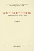 God, the Quest, the Hero: Thematic Structures in Beckett's Fiction (North Carolina Studies in the Romance Languages and Literatures) 0807892351 Book Cover