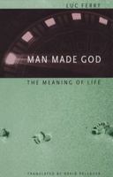 Man Made God: The Meaning of Life 0226244857 Book Cover