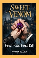 SWEET VENOM: First Kiss. Final Kill. B0GKXXCZX6 Book Cover