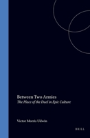 Between Two Armies: The Place of the Duel in Epic Culture (Davis Medieval Texts and Studies , No 10) 9004110380 Book Cover