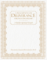 A Prescription For Deliverance Through Discipleship 1640887296 Book Cover