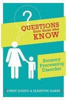 Questions from Those Who Know: Sensory Processing Disorder 0991280814 Book Cover