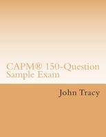 Capm(r) 150-Question Sample Exam 1501017861 Book Cover
