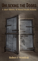 Unlocking The Doors: A Short History of the Mental Health Reformers 183538286X Book Cover