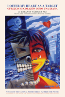 I Offer My Heart as a Target / Ofrezco Mi Corazan Como Una Diana 1617757632 Book Cover