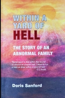 Within a Yard of Hell: The Story of an Abnormal Family 1099607396 Book Cover