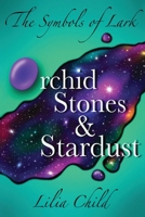 The Symbols of Lark: Orchid Stones and Stardust 1804394874 Book Cover