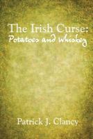 The Irish Curse: Potatoes and Whiskey 1937829774 Book Cover