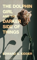 The Dolphin Girl and the Darker Side of Things 1685373127 Book Cover