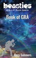 Book of Grā - Beasties: A Sci-Fi Rock Opera 1736235036 Book Cover