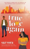 True Love Again: A fake dating pact, meddling aunties, and a dating app—will Meera and Krishan’s romance stay pretend or turn real? 1838146539 Book Cover