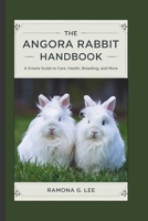 THE ANGORA RABBIT HANDBOOK: A Simple Guide to Care, Health, Breeding, and More B0DQCZH9WX Book Cover