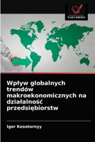 Wpływ globalnych trendów makroekonomicznych na działalność przedsiębiorstw 6203353566 Book Cover