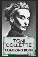 Toni Collette Coloring Book: Humoristic and Snarky Coloring Book Inspired By Toni Collette B094VR4NN4 Book Cover