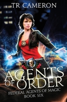 Agents of Order: An Urban Fantasy Action Adventure (Federal Agents of Magic) 1642024600 Book Cover