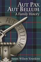 Aut Pax Aut Bellum: A Family History 0615938035 Book Cover