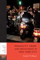 Inequality, Crime, and Resistance in New York City (PLAC: Political Lessons from American Cities) 1439925631 Book Cover