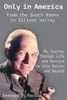 Only in America. From the South Bronx to Silicon Valley: My Journey Through Life and Service to this Nation and Beyond 1611702585 Book Cover