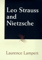 Leo Strauss and Nietzsche 0226468267 Book Cover