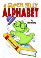 A Super Silly Alphabet 1523333073 Book Cover
