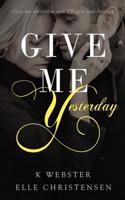 Give Me Yesterday 1517254582 Book Cover