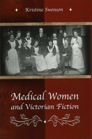 Medical Women And Victorian Fiction 0826215661 Book Cover