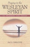 Praying in the Wesleyan Spirit: 52 Prayers for Today 0835809501 Book Cover