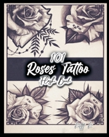 101 Roses Tattoo Flash Book 1087920280 Book Cover