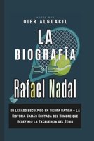La Biografía de Rafael Nadal: Un Legado Esculpido en Tierra Batida – La Historia Jamás Contada del Hombre que Redefinió la Excelencia del Tenis (Spanish Edition) B0FDG7Y8KP Book Cover