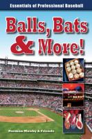 Ball, Bats & More! - Essentials of Professional Baseball 0989565130 Book Cover