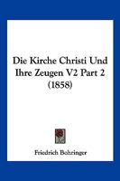 Die Kirche Christi Und Ihre Zeugen V2 Part 2 (1858) 1166794482 Book Cover