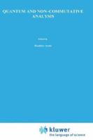 Quantum and Non-Commutative Analysis: Past, Present and Future Perspectives (Mathematical Physics Studies) 079232532X Book Cover