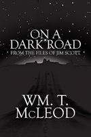 On a Dark Road: From the Files of Jim Scott 1607499312 Book Cover