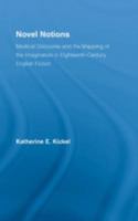 Novel Notions: Medical Discourse and the Mapping of the Imagination in Eighteenth-Century English Fiction (Literary Criticism & Cultural Theory): Medical ... (Literary Criticism and Cultural Theory) 041597948X Book Cover