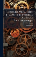 Cours De Mecanique Et Machines Professe a L Ecole Polytechnique (French Edition) 1023820358 Book Cover